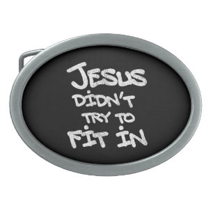 Jesus Didnt Try To Fit In Funny Graffiti Grunge Belt Buckle