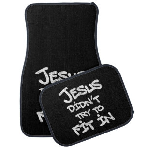 Jesus Didnt Try To Fit In Funny Graffiti Grunge Car Floor Mat