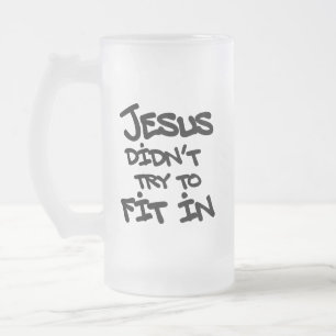 Jesus Didnt Try To Fit In Funny Graffiti Grunge Frosted Glass Beer Mug