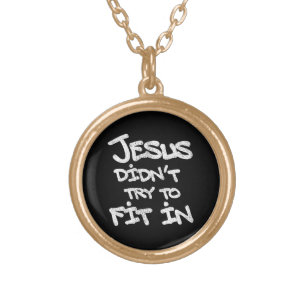 Jesus Didnt Try To Fit In Funny Graffiti Grunge Gold Plated Necklace