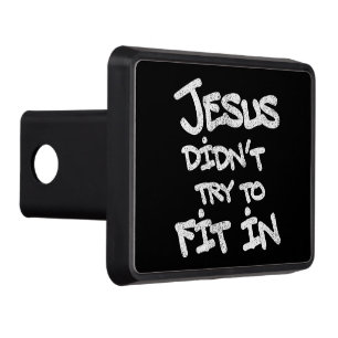 Jesus Didnt Try To Fit In Funny Graffiti Grunge Hitch Cover