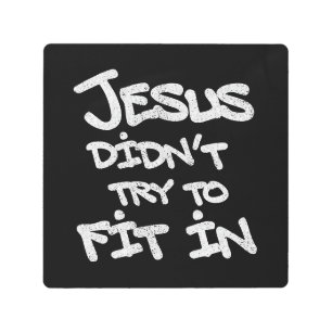 Jesus Didnt Try To Fit In Funny Graffiti Grunge Metal Print