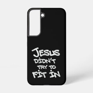 Jesus Didnt Try To Fit In Funny Graffiti Grunge Samsung Galaxy S22 Case