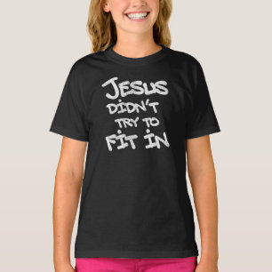 Jesus Didnt Try To Fit In Funny Graffiti Grunge T-Shirt