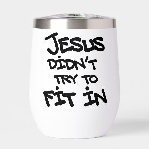 Jesus Didnt Try To Fit In Funny Graffiti Grunge Thermal Wine Tumbler