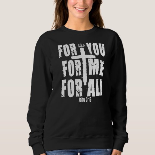 Jesus Died For All Christian Bible Inspired Sweatshirt