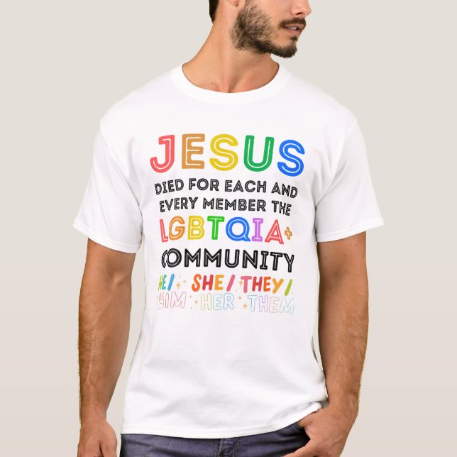Jesus Died For Him He She Her Them T-Shirt (Front)
