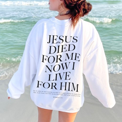 Jesus Died For Me   Christian Aesthetic Apparel Sweatshirt