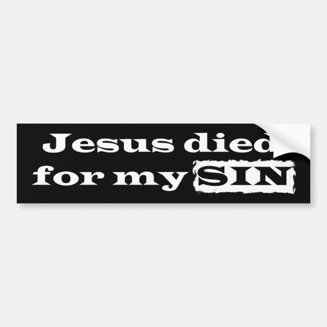 Jesus Died for my SIN Bumper Sticker (Front)