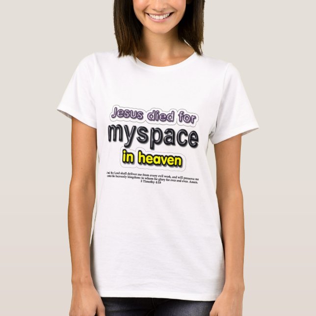 Jesus Died for myspace in Heaven T-Shirt (Front)