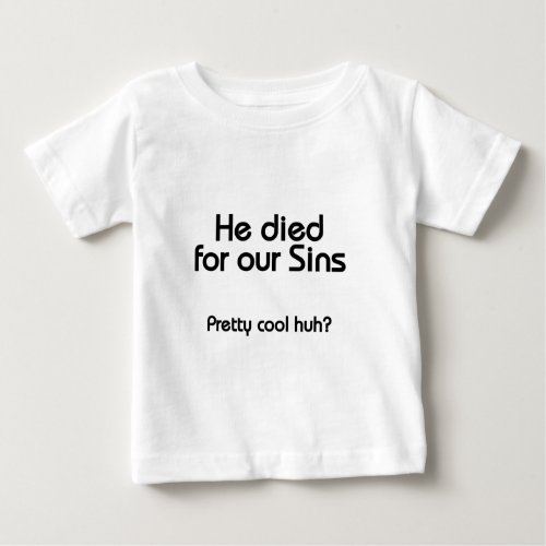 Jesus Died for Our Sins Christian Baby T_Shirt