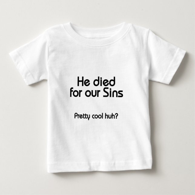 Jesus Died for Our Sins Christian Baby T-Shirt (Front)