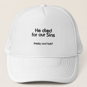 Jesus Died for Our Sins Christian Trucker Hat