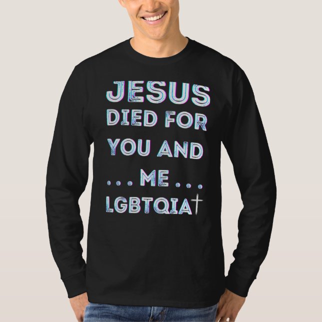 Jesus Died For You And Me Easter Lgbtqia+ Love Chr T-Shirt (Front)