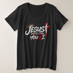 Jesus Died for you & I Plus Size T-Shirt