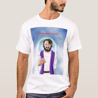 Jesus died for you T-Shirt