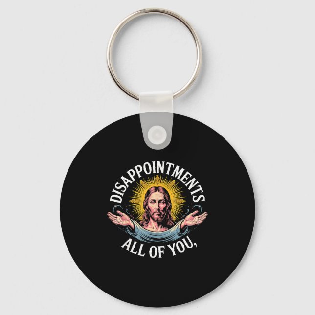 Jesus Disappointed In All Of You Meme  Keychain (Front)