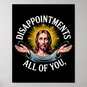 Jesus Disappointed In All Of You Meme Poster
