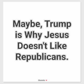 Jesus Dislikes Republicans Hankamer Artjunkhaus Sticker