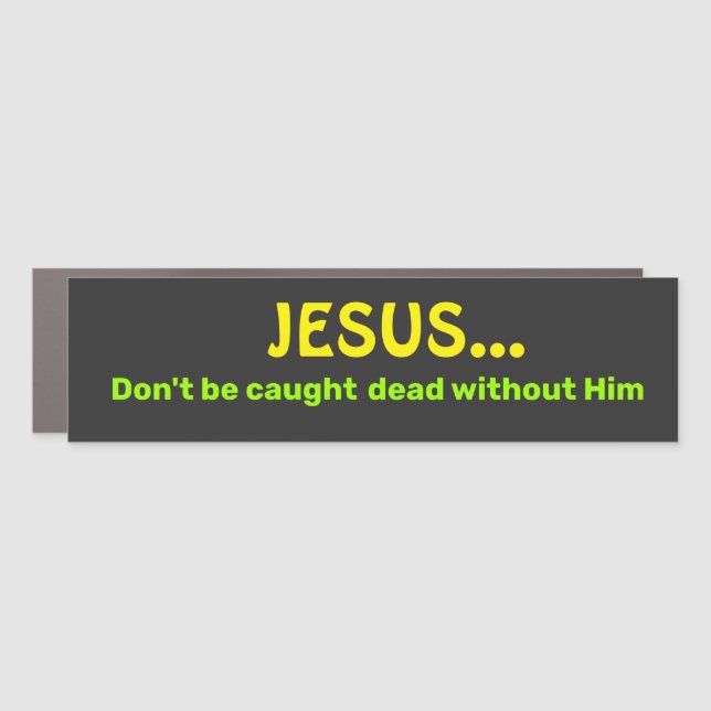 Jesus/Don't Be Caught Car Magnet (Front)