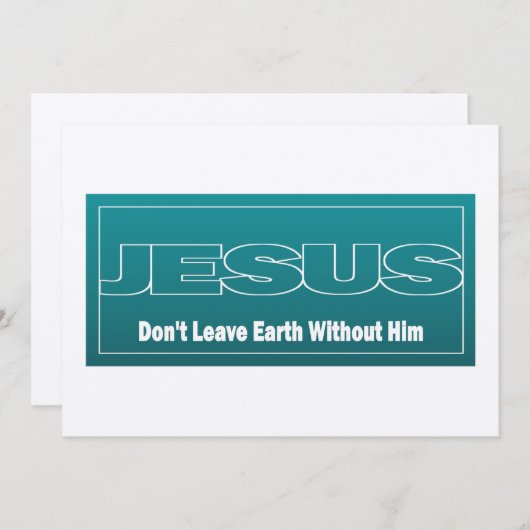 JESUS Don't Leave Earth Without Him (Front/Back)