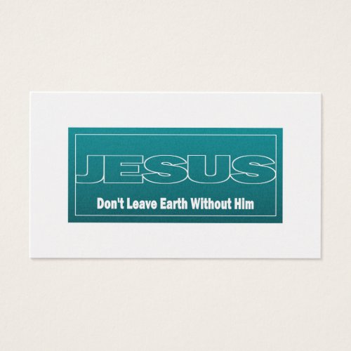 JESUS Don't Leave Earth Without Him Tract Cards / Business Card