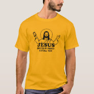 Jesus Drafted My Fantasy Football Team T-shirt at Zazzle
