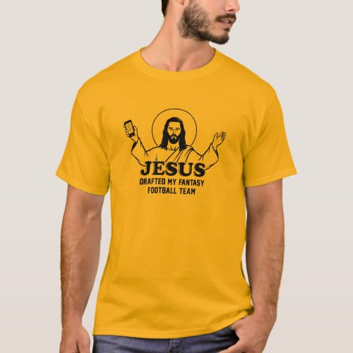 Jesus Drafted My Fantasy Football Team T_Shirt