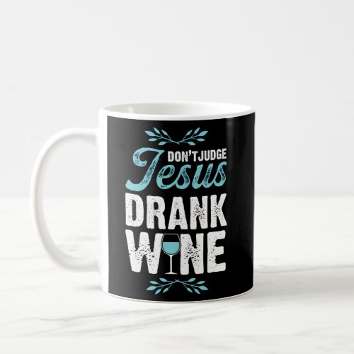 Jesus Drank Wine Christian Wine Mothers Day Coffee Mug