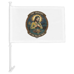 Jesus Dropped Late Night Taco Street Food Drunk Hu Car Flag