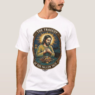 Jesus Dropped Late Night Taco Street Food Drunk Hu T-Shirt