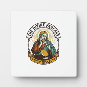 Jesus Dropped Perfect Pancake Flipping Missed Pan Plaque