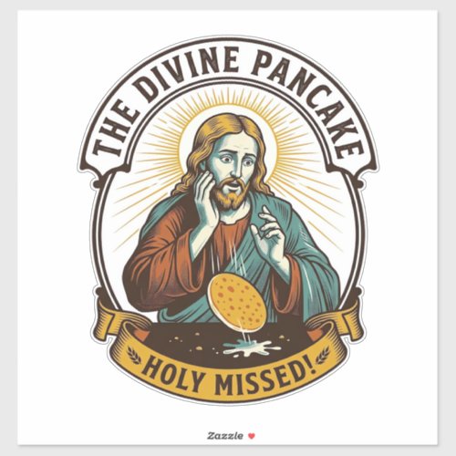Jesus Dropped Perfect Pancake Flipping Missed Pan  Sticker