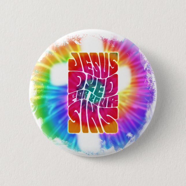 Jesus Dyed For Your Sins Pinback Button (Front)