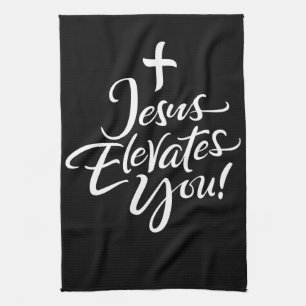 Jesus Elevates You Christian Christ Lettering Kitchen Towel