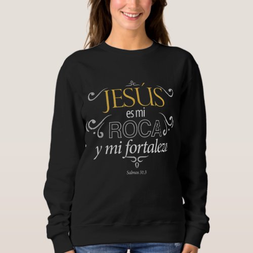 Jesus es mi roca y mi fortaleza salmos men women sweatshirt