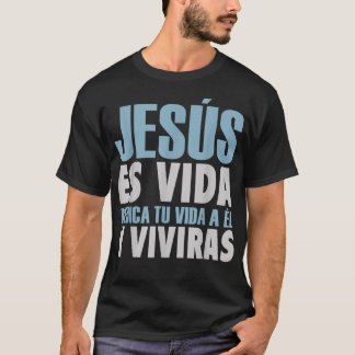 Jesus Es Vida, Spanish , Spanish Christian  T-Shirt