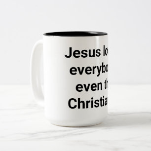 Jesus even loves Christians Hankamer Artjunkhaus Two-Tone Coffee Mug