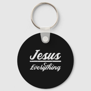 Jesus Everything God Christian Catholic Religion F Keychain