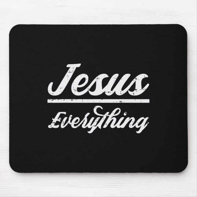 Jesus Everything God Christian Catholic Religion F Mouse Pad (Front)