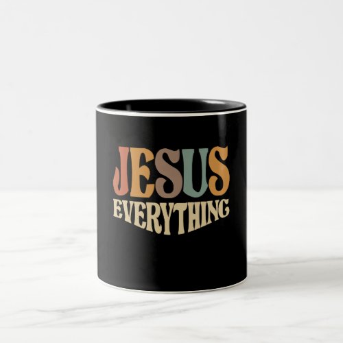 Jesus Everything Inspirational Christian Quote Two_Tone Coffee Mug