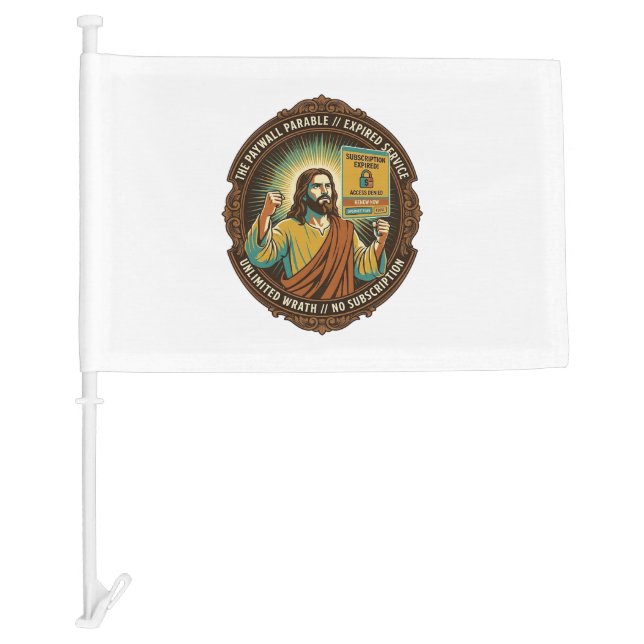 Jesus Expired Software Subscription Paywall Tech O Car Flag (Front)