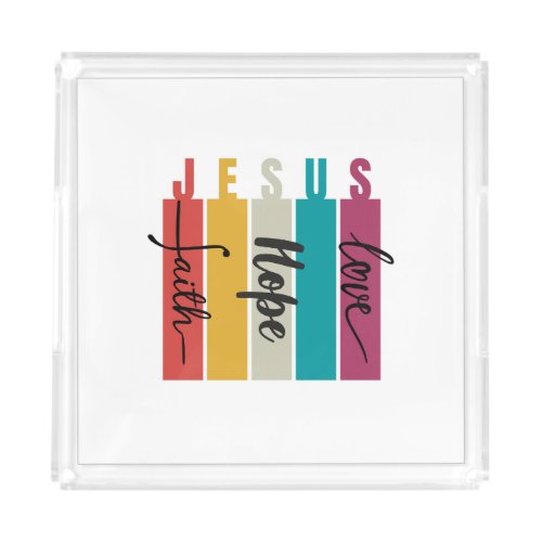 Jesus Faith Hope and Love Acrylic Tray