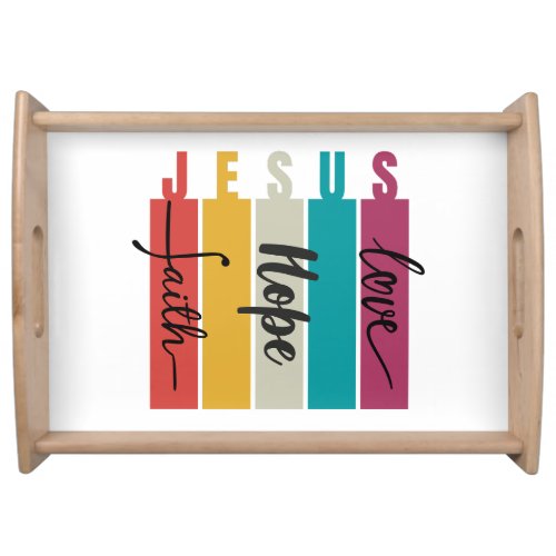 Jesus Faith Hope and Love Serving Tray