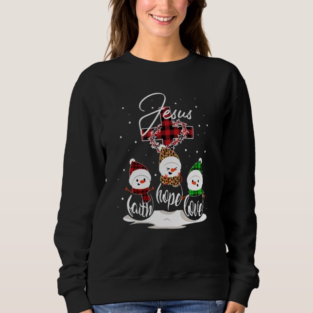 Jesus Faith Hope Love Snowman Christmas Christian  Sweatshirt (Front)
