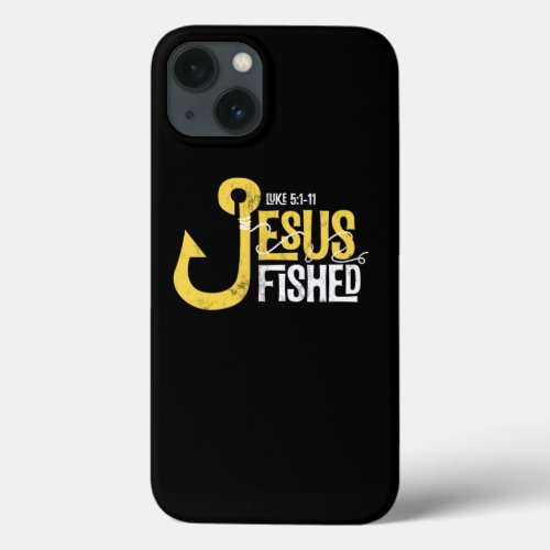 Jesus Fished Big Hook Jesus Surfed Fishing Christi iPhone 13 Case