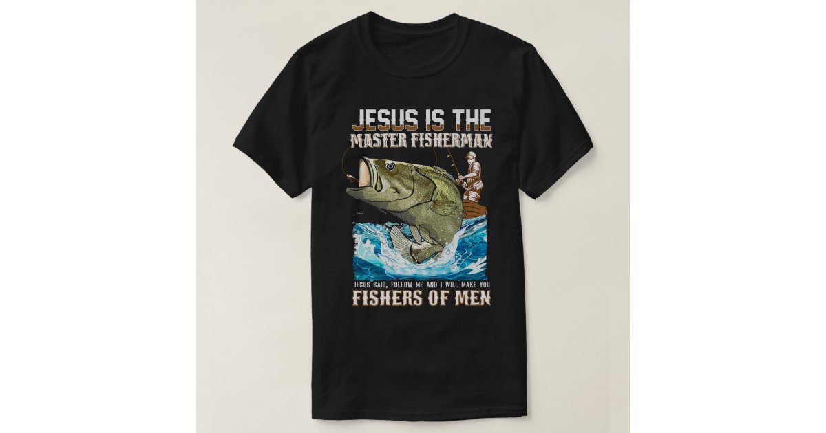 Jesus Fisher Of Men bible verse Fishing dad grandp T-Shirt