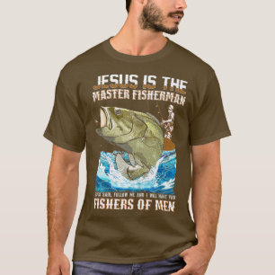 Jesus Fisher Of Men bible verse Fishing dad T-Shirt