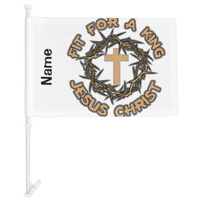 Jesus Fit for a King Car Flag (Front)