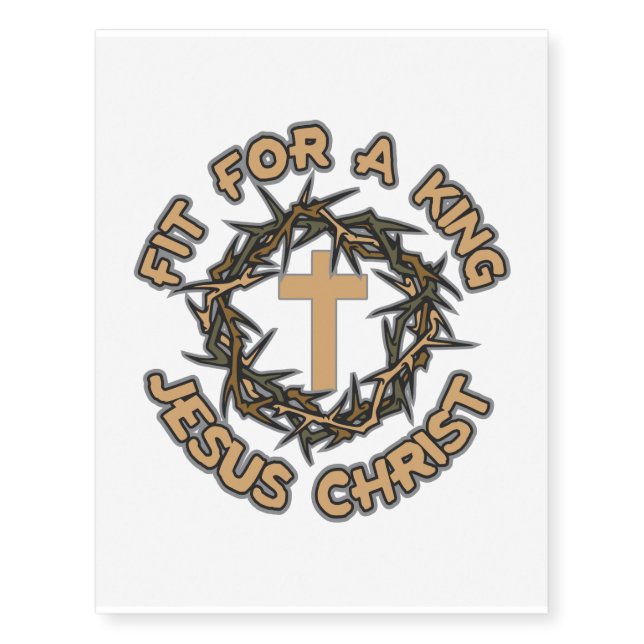 Jesus Fit for a King Temporary Tattoos (Front)